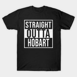 Straight Outta Hobart - Gift for Australian From Hobart in Tasmania Australia T-Shirt